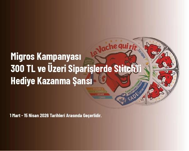 Migros Kampanyası - 300 TL ve Üzeri Siparişlerde Stitch'li Hediye Kazanma Şansı Migros Kampanyası - 300 TL ve Üzeri Siparişlerde Stitch'li Hediye Kazanma Şansı