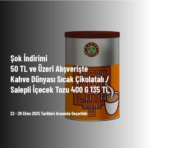 Şok İndirimi - 50 TL ve Üzeri Alışverişte Kahve Dünyası Sıcak Çikolatalı / Salepli İçecek Tozu 400 G 135 TL Şok İndirimi - 50 TL ve Üzeri Alışverişte Kahve Dünyası Sıcak Çikolatalı / Salepli İçecek Tozu 400 G 135 TL