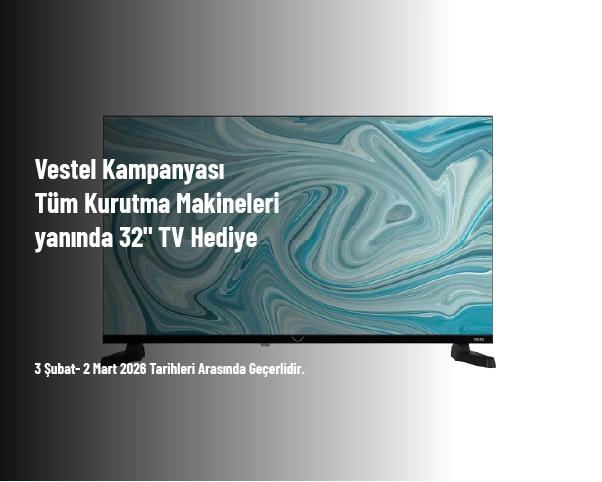 Vestel Kampanyası - Tüm Kurutma Makineleri yanında 32" TV Hediye Vestel Kampanyası - Tüm Kurutma Makineleri yanında 32" TV Hediye