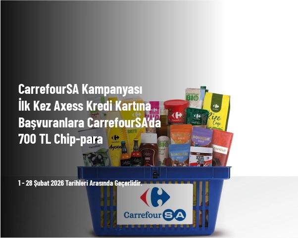 CarrefourSA Kampanyası - İlk Kez Axess Kredi Kartına Başvuranlara CarrefourSA’da 700 TL Chip-para CarrefourSA Kampanyası - İlk Kez Axess Kredi Kartına Başvuranlara CarrefourSA’da 700 TL Chip-para