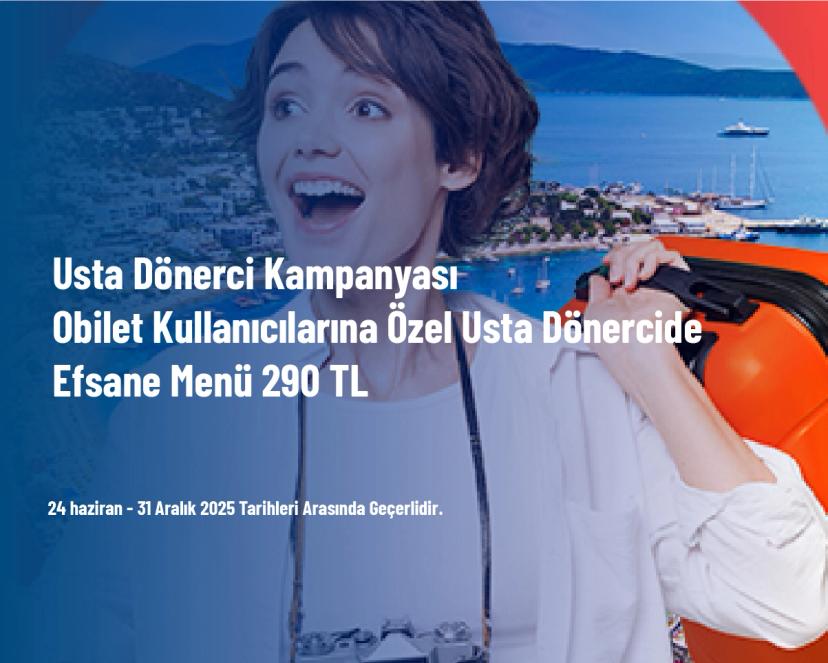 Usta Dönerci Kampanyası - Obilet Kullanıcılarına Özel Usta Dönercide Efsane Menü 290 TL Usta Dönerci Kampanyası - Obilet Kullanıcılarına Özel Usta Dönercide Efsane Menü 290 TL