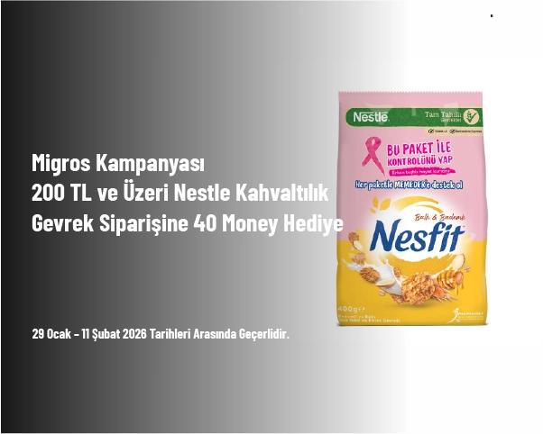 Migros Kampanyası - 200 TL ve Üzeri Nestle Kahvaltılık Gevrek Siparişine 40 Money Hediye Migros Kampanyası - 200 TL ve Üzeri Nestle Kahvaltılık Gevrek Siparişine 40 Money Hediye