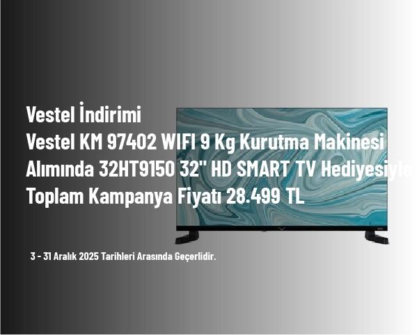 Vestel İndirimi - Vestel KM 97402 WIFI 9 Kg Kurutma Makinesi Alımında 32HT9150 32" HD SMART TV Hediyesiyle Toplam Kampanya Fiyatı 28.499 TL Vestel İndirimi - Vestel KM 97402 WIFI 9 Kg Kurutma Makinesi Alımında 32HT9150 32" HD SMART TV Hediyesiyle Toplam Kampanya Fiyatı 28.499 TL