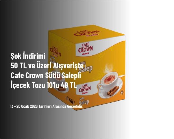 Şok İndirimi - 50 TL ve Üzeri Alışverişte Cafe Crown Sütlü Salepli İçecek Tozu 10'lu 49 TL Şok İndirimi - 50 TL ve Üzeri Alışverişte Cafe Crown Sütlü Salepli İçecek Tozu 10'lu 49 TL