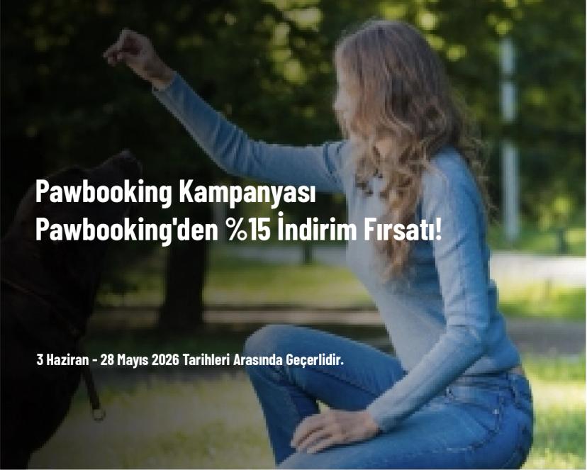 Pawbooking Kampanyası - Pawbooking'den %15 İndirim Fırsatı! Pawbooking Kampanyası - Pawbooking'den %15 İndirim Fırsatı!