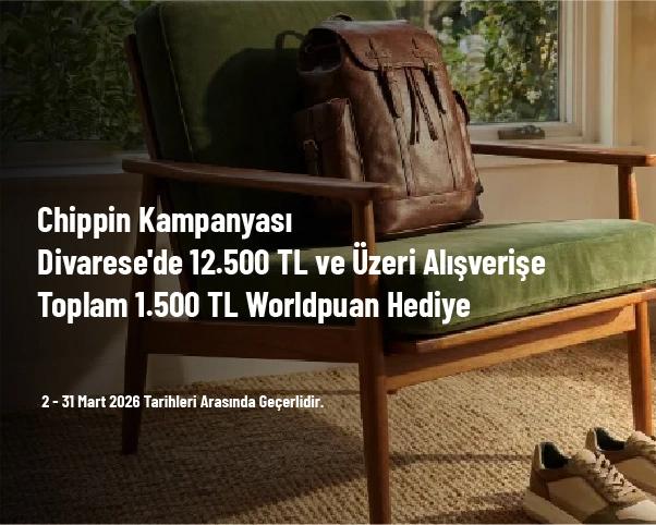 Chippin Kampanyası - Divarese'de 12.500 TL ve Üzeri Alışverişe Toplam 1.500 TL Worldpuan Hediye Chippin Kampanyası - Divarese'de 12.500 TL ve Üzeri Alışverişe Toplam 1.500 TL Worldpuan Hediye