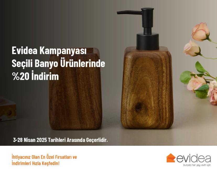Evidea Kampanyası - Seçili Banyo Ürünlerinde %20 İndirim Evidea Kampanyası - Seçili Banyo Ürünlerinde %20 İndirim
