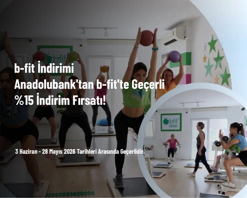 b-fit İndirimi - Anadolubank'tan b-fit'te Geçerli %15 İndirim Fırsatı! b-fit İndirimi - Anadolubank'tan b-fit'te Geçerli %15 İndirim Fırsatı!