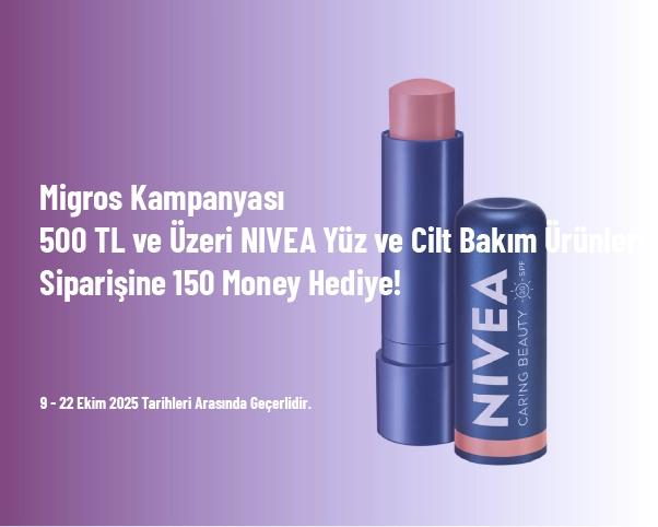 Migros Kampanyası - 500 TL ve Üzeri NIVEA Yüz ve Cilt Bakım Ürünleri Siparişine 150 Money Hediye! Migros Kampanyası - 500 TL ve Üzeri NIVEA Yüz ve Cilt Bakım Ürünleri Siparişine 150 Money Hediye!