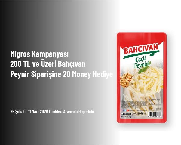 Migros Kampanyası - 200 TL ve Üzeri Bahçıvan Peynir Siparişine 20 Money Hediye Migros Kampanyası - 200 TL ve Üzeri Bahçıvan Peynir Siparişine 20 Money Hediye