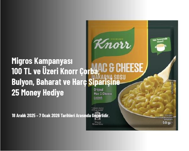 Migros Kampanyası - 100 TL ve Üzeri Knorr Çorba, Bulyon, Baharat ve Harç Siparişine 25 Money Hediye Migros Kampanyası - 100 TL ve Üzeri Knorr Çorba, Bulyon, Baharat ve Harç Siparişine 25 Money Hediye