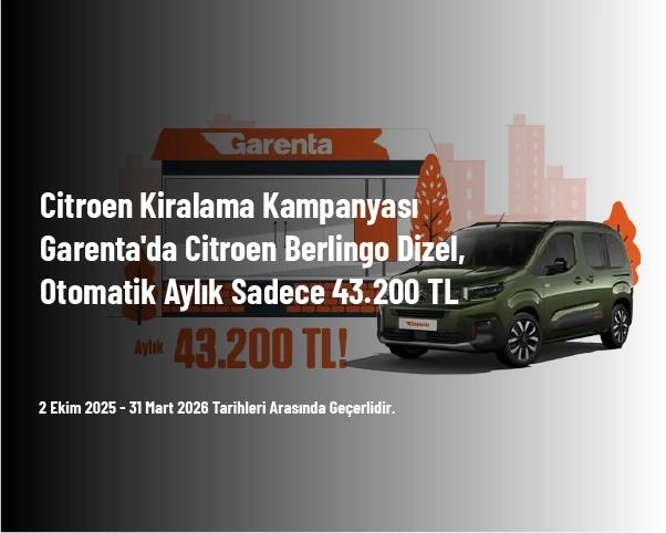 Citroen Kiralama Kampanyası - Garenta'da Citroen Berlingo Dizel, Otomatik Aylık Sadece 43.200 TL Citroen Kiralama Kampanyası - Garenta'da Citroen Berlingo Dizel, Otomatik Aylık Sadece 43.200 TL