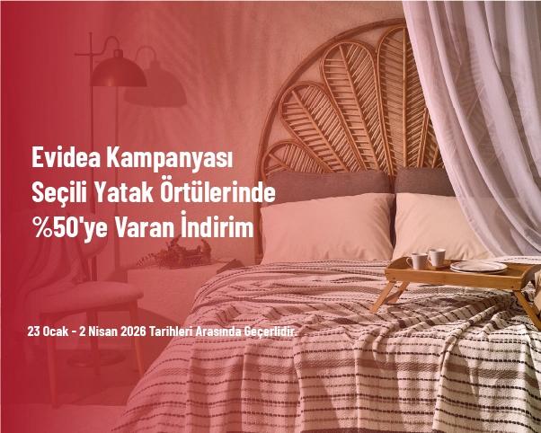 Evidea Kampanyası - Seçili Yatak Örtülerinde %50'ye Varan İndirim Evidea Kampanyası - Seçili Yatak Örtülerinde %50'ye Varan İndirim