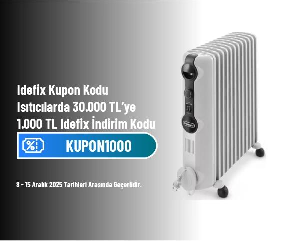 İdefix Kupon Kodu - Isıtıcılarda 30.000 TL’ye 1.000 TL İdefix İndirim Kodu İdefix Kupon Kodu - Isıtıcılarda 30.000 TL’ye 1.000 TL İdefix İndirim Kodu