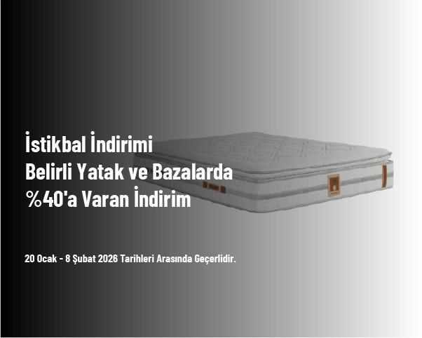İstikbal İndirimi - Belirli Yatak ve Bazalarda %40'a Varan İndirim İstikbal İndirimi - Belirli Yatak ve Bazalarda %40'a Varan İndirim