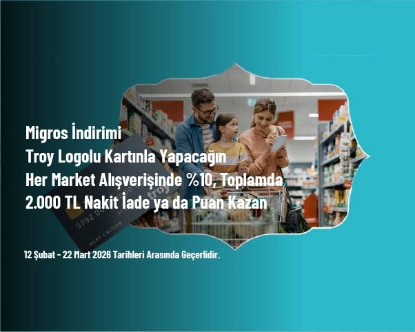 Migros İndirimi - Troy Logolu Kartınla Yapacağın Her Market Alışverişinde %10, Toplamda 2.000 TL Nakit İade ya da Puan Kazan Migros İndirimi - Troy Logolu Kartınla Yapacağın Her Market Alışverişinde %10, Toplamda 2.000 TL Nakit İade ya da Puan Kazan