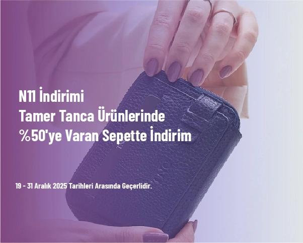 N11 İndirimi - Tamer Tanca Ürünlerinde %50'ye Varan Sepette İndirim N11 İndirimi - Tamer Tanca Ürünlerinde %50'ye Varan Sepette İndirim