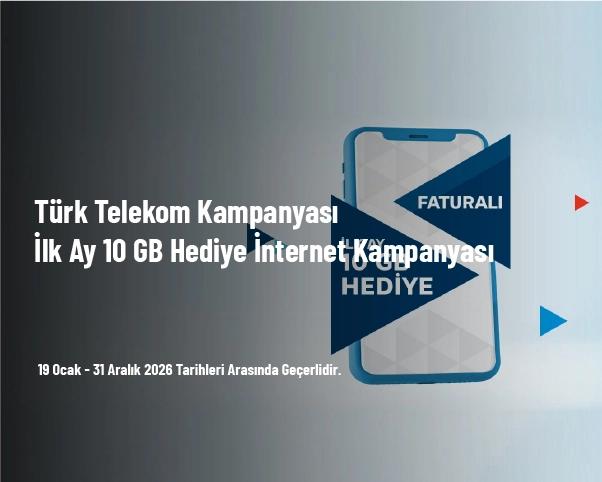 Türk Telekom Kampanyası - İlk Ay 10 GB Hediye İnternet Kampanyası Türk Telekom Kampanyası - İlk Ay 10 GB Hediye İnternet Kampanyası