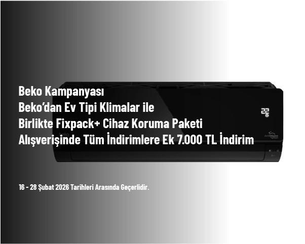 Beko Kampanyası - Beko’dan Ev Tipi Klimalar ile Birlikte Fixpack+ Cihaz Koruma Paketi Alışverişinde Tüm İndirimlere Ek 7.000 TL İndirim Beko Kampanyası - Beko’dan Ev Tipi Klimalar ile Birlikte Fixpack+ Cihaz Koruma Paketi Alışverişinde Tüm İndirimlere Ek 7.000 TL İndirim