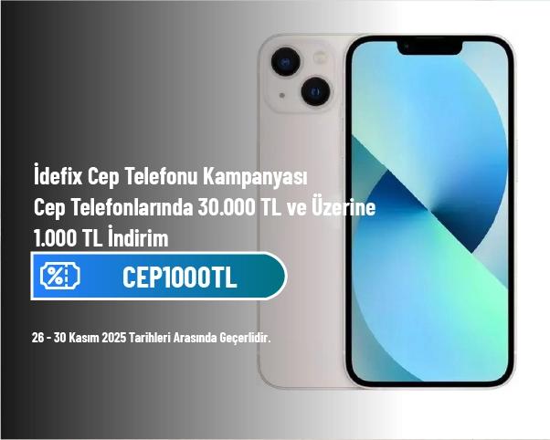 İdefix Cep Telefonu Kampanyası - Cep Telefonlarında 30.000 TL ve Üzerine 1.000 TL İndirim İdefix Cep Telefonu Kampanyası - Cep Telefonlarında 30.000 TL ve Üzerine 1.000 TL İndirim