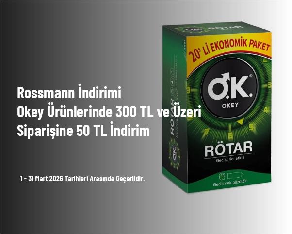 Rossmann İndirimi - Okey Ürünlerinde 300 TL ve Üzeri Siparişine 50 TL İndirim Rossmann İndirimi - Okey Ürünlerinde 300 TL ve Üzeri Siparişine 50 TL İndirim