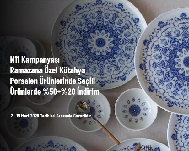 N11 Kampanyası - Ramazana Özel Kütahya Porselen Ürünlerinde Seçili Ürünlerde %50+%20 İndirim N11 Kampanyası - Ramazana Özel Kütahya Porselen Ürünlerinde Seçili Ürünlerde %50+%20 İndirim