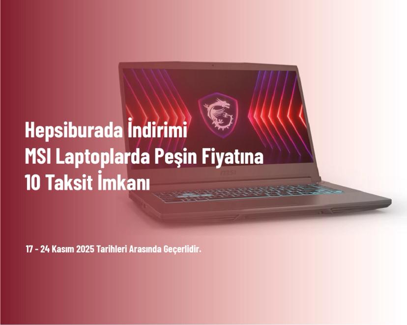 Hepsiburada İndirimi - MSI Laptoplarda Peşin Fiyatına 10 Taksit İmkanı Hepsiburada İndirimi - MSI Laptoplarda Peşin Fiyatına 10 Taksit İmkanı