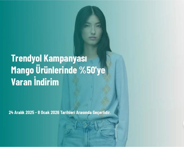Trendyol Kampanyası - Mango Ürünlerinde %50'ye Varan İndirim Trendyol Kampanyası - Mango Ürünlerinde %50'ye Varan İndirim