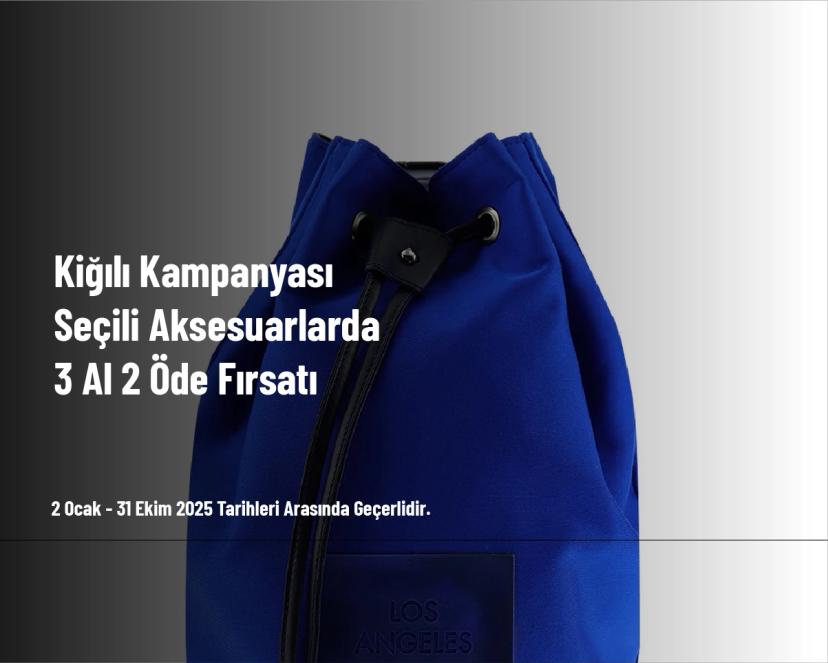 Kiğılı Kampanyası - Seçili Aksesuarlarda 3 Al 2 Öde Fırsatı Kiğılı Kampanyası - Seçili Aksesuarlarda 3 Al 2 Öde Fırsatı