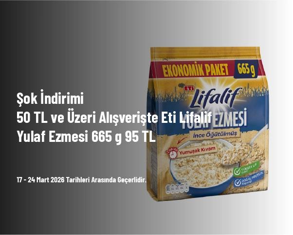 Şok İndirimi - 50 TL ve Üzeri Alışverişte Eti Lifalif Yulaf Ezmesi 665 g 95 TL Şok İndirimi - 50 TL ve Üzeri Alışverişte Eti Lifalif Yulaf Ezmesi 665 g 95 TL