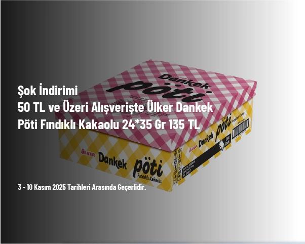 Şok İndirimi - 50 TL ve Üzeri Alışverişte Ülker Dankek Pöti Fındıklı Kakaolu 24*35 Gr 135 TL Şok İndirimi - 50 TL ve Üzeri Alışverişte Ülker Dankek Pöti Fındıklı Kakaolu 24*35 Gr 135 TL