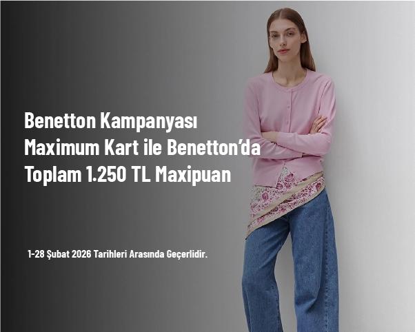 Benetton Kampanyası - Maximum Kart ile Benetton’da Toplam 1.250 TL Maxipuan Benetton Kampanyası - Maximum Kart ile Benetton’da Toplam 1.250 TL Maxipuan