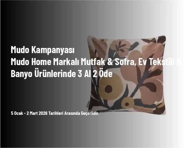 Mudo Kampanyası - Mudo Home Markalı Mutfak & Sofra, Ev Tekstili & Banyo Ürünlerinde 3 Al 2 Öde Mudo Kampanyası - Mudo Home Markalı Mutfak & Sofra, Ev Tekstili & Banyo Ürünlerinde 3 Al 2 Öde