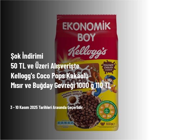 Şok İndirimi - 50 TL ve Üzeri Alışverişte Kellogg's Coco Pops Kakaolu Mısır ve Buğday Gevreği 1000 g 110 TL Şok İndirimi - 50 TL ve Üzeri Alışverişte Kellogg's Coco Pops Kakaolu Mısır ve Buğday Gevreği 1000 g 110 TL