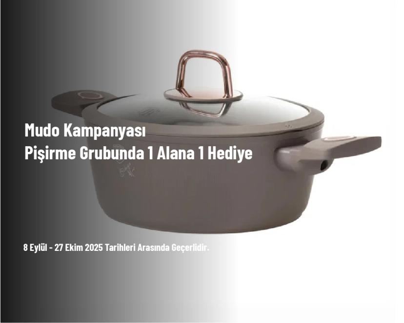 Mudo Kampanyası - Pişirme Grubunda 1 Alana 1 Hediye Mudo Kampanyası - Pişirme Grubunda 1 Alana 1 Hediye