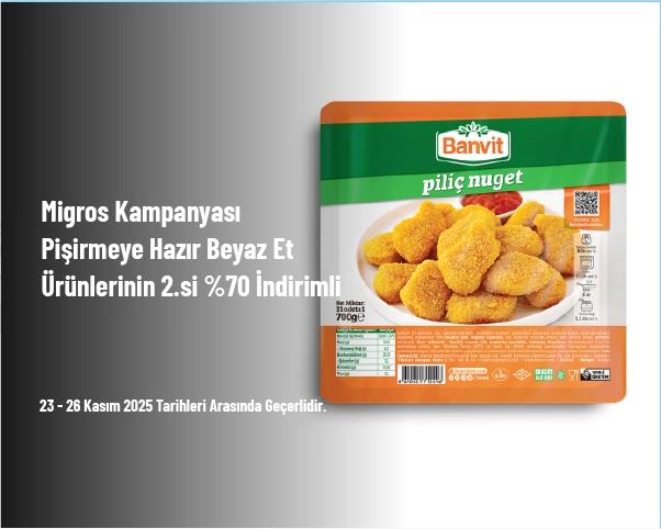 Migros Kampanyası - Pişirmeye Hazır Beyaz Et Ürünlerinin 2.si %70 İndirimli Migros Kampanyası - Pişirmeye Hazır Beyaz Et Ürünlerinin 2.si %70 İndirimli