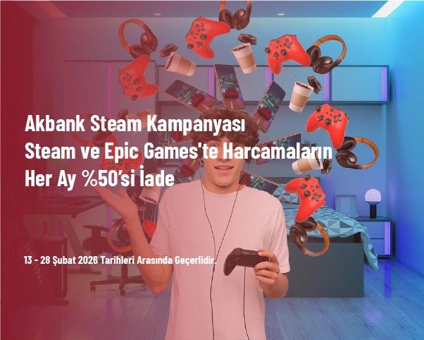 Akbank Steam Kampanyası - Steam ve Epic Games'te Harcamaların Her Ay %50’si İade Akbank Steam Kampanyası - Steam ve Epic Games'te Harcamaların Her Ay %50’si İade