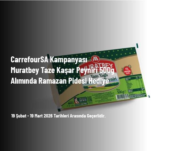 CarrefourSA Kampanyası - Muratbey Taze Kaşar Peyniri 500g Alımında Ramazan Pidesi Hediye CarrefourSA Kampanyası - Muratbey Taze Kaşar Peyniri 500g Alımında Ramazan Pidesi Hediye