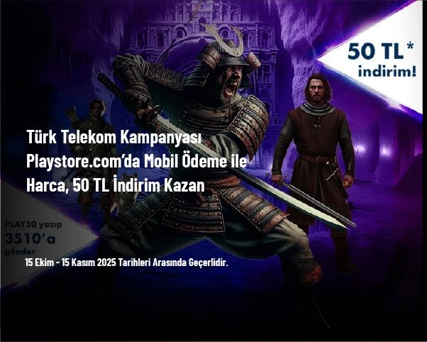 Türk Telekom Kampanyası - Playstore.com’da Mobil Ödeme ile Harca, 50 TL İndirim Kazan Türk Telekom Kampanyası - Playstore.com’da Mobil Ödeme ile Harca, 50 TL İndirim Kazan