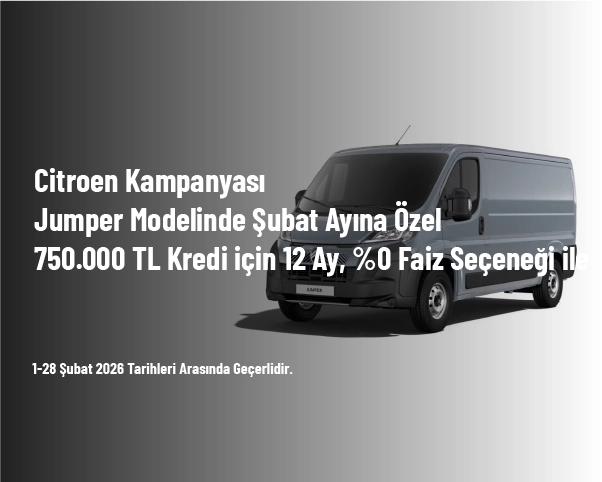 Citroen Kampanyası - Jumper Modelinde Şubat Ayına Özel 750.000 TL Kredi için 12 Ay, %0 Faiz Seçeneği ile Citroen Kampanyası - Jumper Modelinde Şubat Ayına Özel 750.000 TL Kredi için 12 Ay, %0 Faiz Seçeneği ile