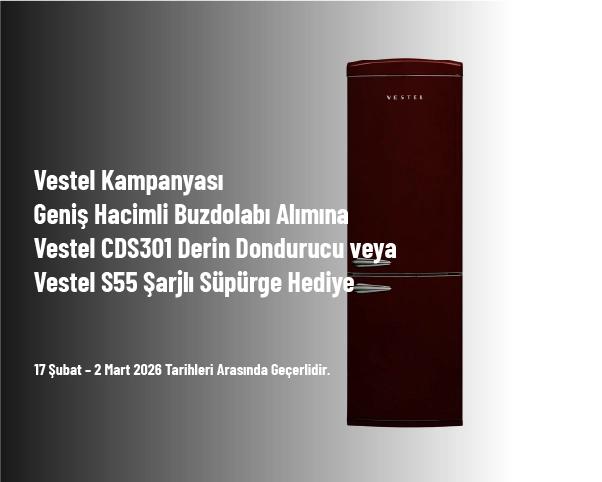 Vestel Kampanyası - Geniş Hacimli Buzdolabı Alımına Vestel CDS301 Derin Dondurucu veya Vestel S55 Şarjlı Süpürge Hediye Vestel Kampanyası - Geniş Hacimli Buzdolabı Alımına Vestel CDS301 Derin Dondurucu veya Vestel S55 Şarjlı Süpürge Hediye