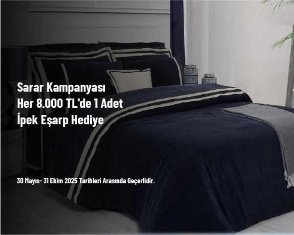 Sarar Kampanyası - Her 8.000 TL'de 1 Adet İpek Eşarp Hediye Sarar Kampanyası - Her 8.000 TL'de 1 Adet İpek Eşarp Hediye