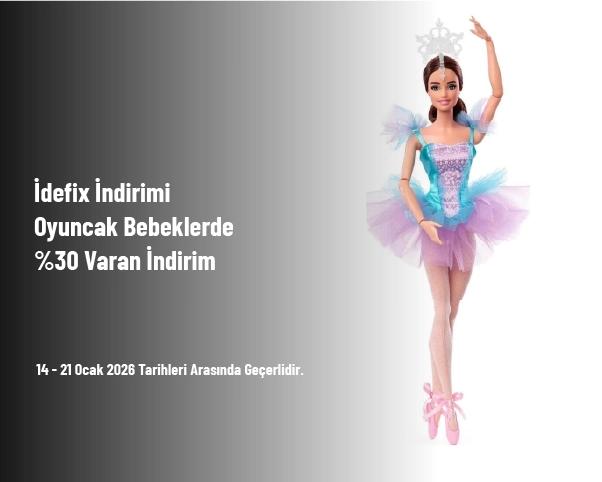 İdefix İndirimi - Oyuncak Bebeklerde %30 Varan İndirim İdefix İndirimi - Oyuncak Bebeklerde %30 Varan İndirim