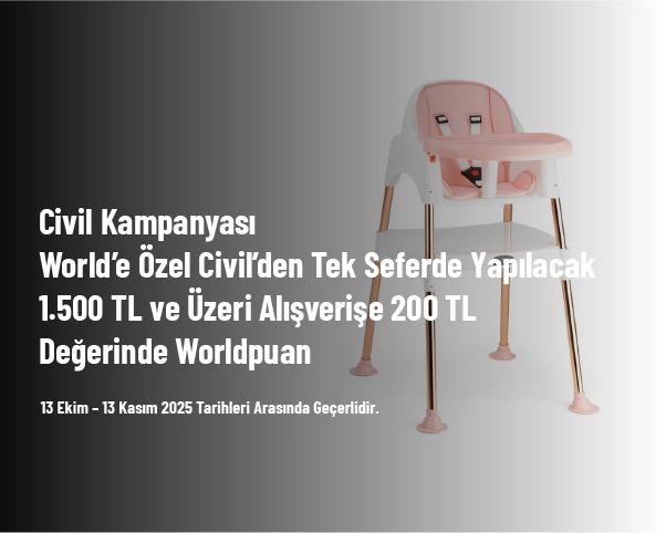 Civil Kampanyası - World’e Özel Civil’den Tek Seferde Yapılacak 1.500 TL ve Üzeri Alışverişe 200 TL Değerinde Worldpuan Civil Kampanyası - World’e Özel Civil’den Tek Seferde Yapılacak 1.500 TL ve Üzeri Alışverişe 200 TL Değerinde Worldpuan