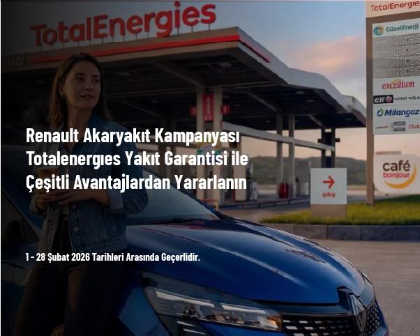 Renault Akaryakıt Kampanyası - Totalenergies Yakıt Garantisi ile Çeşitli Avantajlardan Yararlanın Renault Akaryakıt Kampanyası - Totalenergies Yakıt Garantisi ile Çeşitli Avantajlardan Yararlanın