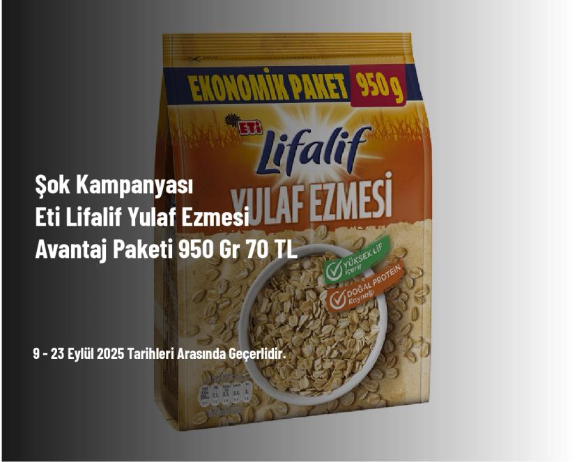 Şok Kampanyası - 50 TL ve Üzeri Alışverişte Eti Lifalif Yulaf Ezmesi Avantaj Paketi 950 Gr 70 TL Şok Kampanyası - 50 TL ve Üzeri Alışverişte Eti Lifalif Yulaf Ezmesi Avantaj Paketi 950 Gr 70 TL