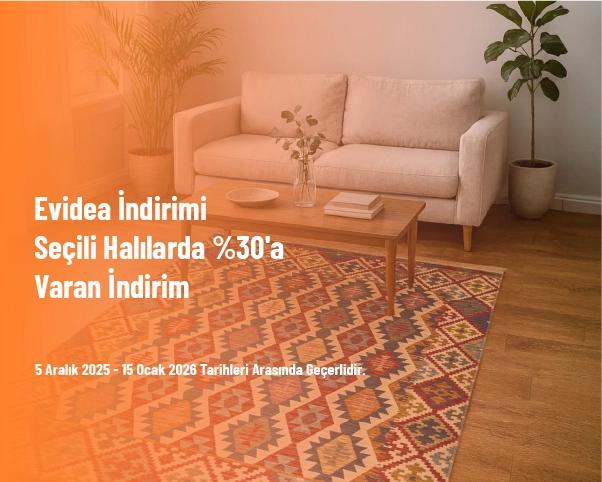 Evidea İndirimi - Seçili Halılarda %30'a Varan İndirim Evidea İndirimi - Seçili Halılarda %30'a Varan İndirim