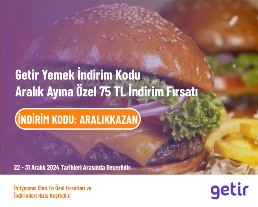 Getir Yemek İndirim Kodu - Aralık Ayına Özel 75 TL İndirim Fırsatı Getir Yemek İndirim Kodu - Aralık Ayına Özel 75 TL İndirim Fırsatı