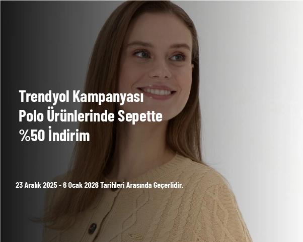 Trendyol Kampanyası - Polo Ürünlerinde Sepette %50 İndirim Trendyol Kampanyası - Polo Ürünlerinde Sepette %50 İndirim