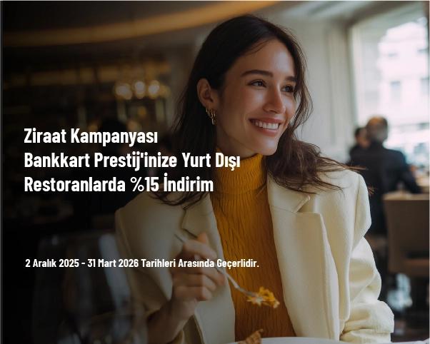 Ziraat Kampanyası - Bankkart Prestij'inize Yurt Dışı Restoranlarda %15 İndirim Ziraat Kampanyası - Bankkart Prestij'inize Yurt Dışı Restoranlarda %15 İndirim